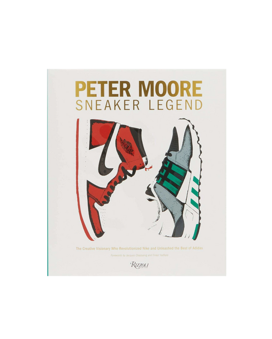 Peter Moore: Sneaker Legend: The Designer Who Revolutionized Nike and Adidas